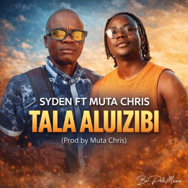Syden Ft Muta Chris Tala Aluizibi Prod By Muta Chris Mp3 Image 600x600 1 1