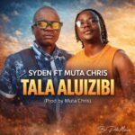 Syden Ft Muta Chris – Tala Aluizibi