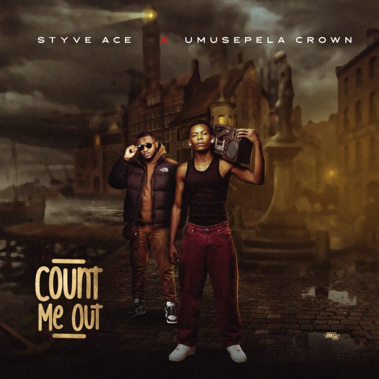 Styve Ace - Count Me Out Ft. Umusepela Crown