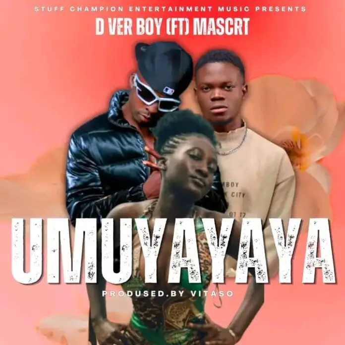 D Ver Boy ft Mascot – Umuyayaya (Prod By Vitaso) Mp3 Download MP3 Download