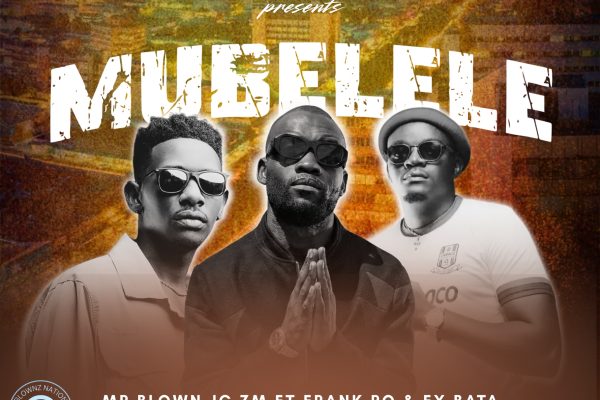 Mr BlownJC - Mubelele Ft. Ex Tata & Frank Ro