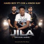 Hard Boy - Jila Ft. Cox TheRapDad & Knox K