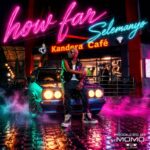 Selemanyo – How Far
