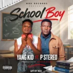 Yang kid – School Boy Ft. P stereo